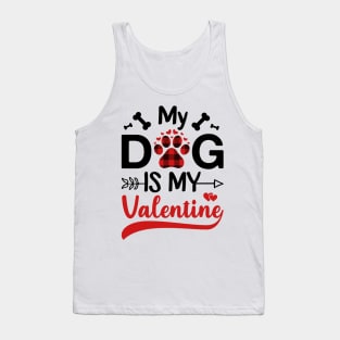 My Dog Is My Valentine Gift for dog lover Tank Top
